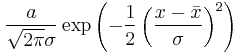  \frac{a}{\sqrt{2\pi}\sigma}\exp\left(-\frac{1}{2}\left(\frac{x-\bar{x}}{\sigma} \right)^2 \right) 