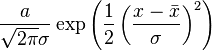  \frac{a}{\sqrt{2\pi}\sigma}\exp\left(\frac{1}{2}\left(\frac{x-\bar{x}}{\sigma} \right)^2 \right) 