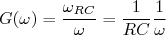 G(\omega) = \frac{\omega_{RC}}{ \omega}=\frac{1}{RC}\frac{1}{\omega}